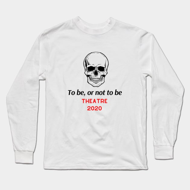 Theatre in 2020 Save the Art Long Sleeve T-Shirt by Teatro